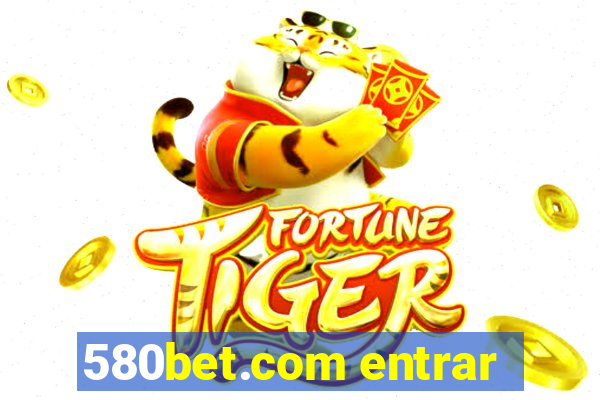 580bet.com entrar